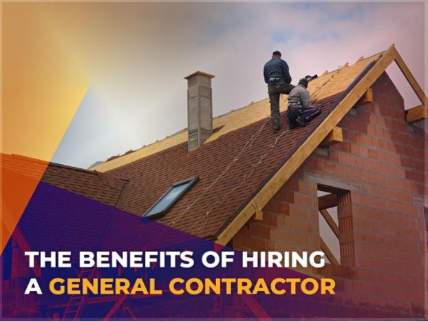 The Benefits Of Hiring A General Contractor